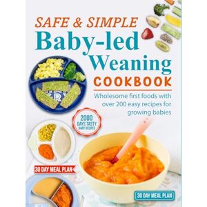 Marshall Safe & Simple Baby-Led Weaning Cookbook: Wholesome first foods with over 200 easy recipes for growing babies Marshall Safe & Simple Baby-Led Weaning Cookbook: Wholesome first foods with over 200 easy recipes for growing babies