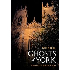 Kirkup, Rob Ghosts of York Kirkup, Rob Ghosts of York