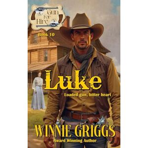 Griggs, Winnie Luke: (Gun For Hire Sweet Western Romance Series Book 10) Griggs, Winnie Luke: (Gun For Hire Sweet Western Romance Series Book 10)