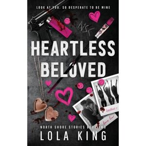 King, Lola Heartless Beloved: A Bad Boy/ Good Girl Dark Romance (North Shore Stories) King, Lola Heartless Beloved: A Bad Boy/ Good Girl Dark Romance (North Shore Stories)