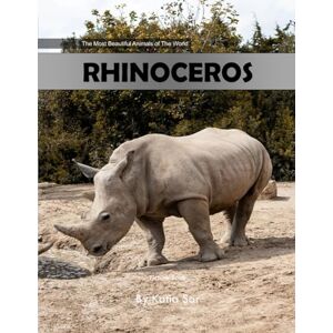 Sar, Katia Rhinoceros: A perfect Coffee Table Picture Book For Animal Lovers and Wildlife Enthusiasts . Sar, Katia Rhinoceros: A perfect Coffee Table Picture Book For Animal Lovers and Wildlife Enthusiasts .