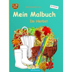 Golldack, Dortje Mein Malbuch: BROCKHAUSEN Buch Bd. 1. Im Herbst. 4 99 Jahre. Entdecker Golldack, Dortje Mein Malbuch: BROCKHAUSEN Buch Bd. 1. Im Herbst. 4 99 Jahre. Entdecker