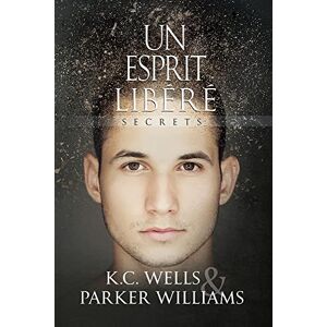 Williams, Parker Un esprit libéré: Volume 1: 2 (Secrets (Français)) Williams, Parker Un esprit libéré: Volume 1: 2 (Secrets (Français))