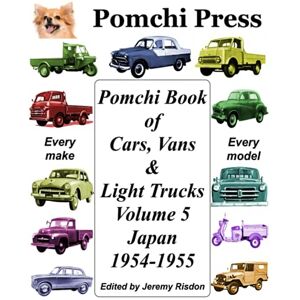 Press, Pomchi Pomchi Book of Cars, Vans & Light Trucks Volume 5: Japan 1954-1955 Press, Pomchi Pomchi Book of Cars, Vans & Light Trucks Volume 5: Japan 1954-1955