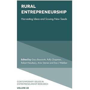 Rural Entrepreneurship: Harvesting Ideas and Sowing New Seeds: 20 (Contemporary Issues in Entrepreneurship Research, 20) Rural Entrepreneurship: Harvesting Ideas and Sowing New Seeds: 20 (Contemporary Issues in Entrepreneurship Research, 20)