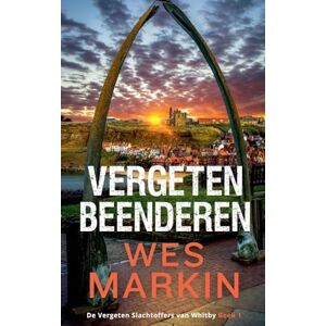 Markin, Wes Vergeten Beenderen: 1 (de Vergeten Slachtoffers Van Whitby) Markin, Wes Vergeten Beenderen: 1 (de Vergeten Slachtoffers Van Whitby)