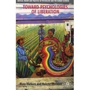 Watkins, M. Toward Psychologies of Liberation (Critical Theory and Practice in Psychology and the Human Sciences) Watkins, M. Toward Psychologies of Liberation (Critical Theory and Practice in Psychology and the Human Sciences)