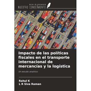 K, Rahul Impacto de las políticas fiscales en el transporte internacional de mercancías y la logística: Un estudio analítico K, Rahul Impacto de las políticas fiscales en el transporte internacional de mercancías y la logística: Un estudio analítico