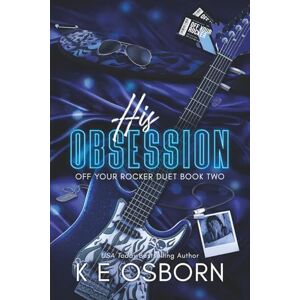 Osborn, K E His Obsession: 2 (The Off Your Rocker Duet) Osborn, K E His Obsession: 2 (The Off Your Rocker Duet)
