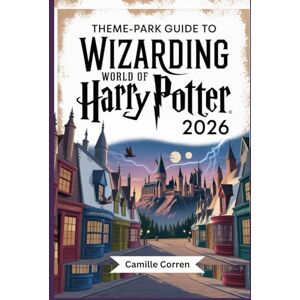 Corren, Camille THEME-PARK GUIDE TO WIZARDING WORLD OF HARRY POTTER 2026 Corren, Camille THEME-PARK GUIDE TO WIZARDING WORLD OF HARRY POTTER 2026