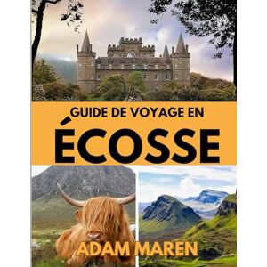Maren, Adam GUIDE DE VOYAGE EN ÉCOSSE 2026: Le meilleur moment pour visiter, les sites incontournables et tout ce que vous devez savoir avant votre départ. Maren, Adam GUIDE DE VOYAGE EN ÉCOSSE 2026: Le meilleur moment pour visiter, les sites incontournables et tout ce que vous devez savoir avant votre départ.