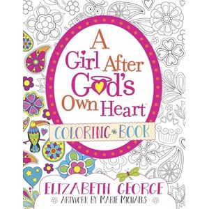 Elizabeth George A Girl After God's Own Heart Coloring Book Elizabeth George A Girl After God's Own Heart Coloring Book