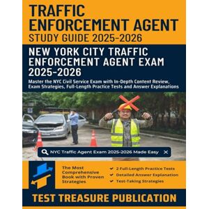 Publication, Test Treasure Traffic Enforcement Agent Exam Study Guide 2025-2026: Master the NYC Civil Service Exam with In-Depth Content Review, Exam Strategies, Full-Length Practice Tests and Answer Explanations Publication, Test Treasure Traffic Enforcement Agent Exam Study Guide 2025-2026: Master the NYC Civil Service Exam with In-Depth Content Review, Exam Strategies, Full-Length Practice Tests and Answer Explanations