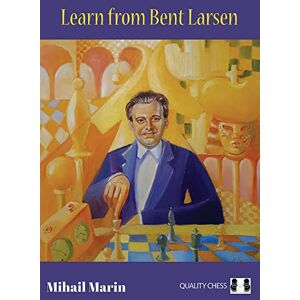 Mihail Marin Learn from Bent Larsen Mihail Marin Learn from Bent Larsen