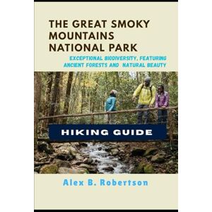 ROBERTSON, ALEX B. THE GREAT SMOKY MOUNTAINS NATIONAL PARK HIKING GUIDE: 33 (Epic Hikes of the World) ROBERTSON, ALEX B. THE GREAT SMOKY MOUNTAINS NATIONAL PARK HIKING GUIDE: 33 (Epic Hikes of the World)