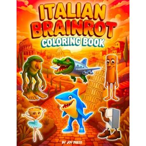 Press, Joy Italian Brainrot Coloring Book: 50+ Viral Meme Characters Including Tralalero Tralala, Ballerina Capuchina & More — A Funny Meme Gift for Gen Z, Teens & Adults Press, Joy Italian Brainrot Coloring Book: 50+ Viral Meme Characters Including Tralalero Tralala, Ballerina Capuchina & More — A Funny Meme Gift for Gen Z, Teens & Adults