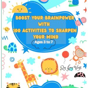 Vigs, Joy Boost Your Brainpower with 100 Activities to Sharpen Your Mind: Fun and Engaging Puzzles to Improve Focus, Memory, Logic, and Creativity Vigs, Joy Boost Your Brainpower with 100 Activities to Sharpen Your Mind: Fun and Engaging Puzzles to Improve Focus, Memory, Logic, and Creativity