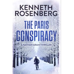 Rosenberg, Kenneth The Paris Conspiracy (A Nathan Grant Thriller Book 2) Rosenberg, Kenneth The Paris Conspiracy (A Nathan Grant Thriller Book 2)