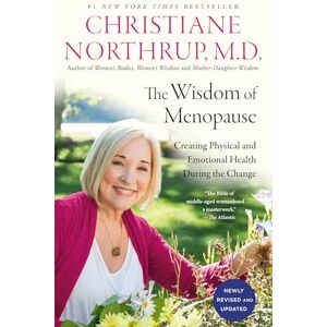 Christiane Northrup M.D The Wisdom of Menopause: Creating Physical and Emotional Health During the Change Christiane Northrup M.D The Wisdom of Menopause: Creating Physical and Emotional Health During the Change