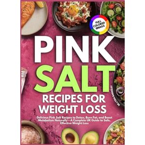 Barnsley, Dr.Lydia Pink salt recipe for weight loss: Delicious Pink Salt Recipes to Detox, Burn Fat, and Boost Metabolism Naturally – A Complete UK Guide to Safe, Effective Weight Loss Barnsley, Dr.Lydia Pink salt recipe for weight loss: Delicious Pink Salt Recipes to Detox, Burn Fat, and Boost Metabolism Naturally – A Complete UK Guide to Safe, Effective Weight Loss