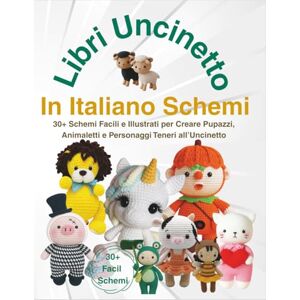 Evans, Diane W Libri Uncinetto In Italiano Schemi: 30+ Schemi Facili e Illustrati per Creare Pupazzi, Animaletti e Personaggi Teneri all’Uncinetto Evans, Diane W Libri Uncinetto In Italiano Schemi: 30+ Schemi Facili e Illustrati per Creare Pupazzi, Animaletti e Personaggi Teneri all’Uncinetto