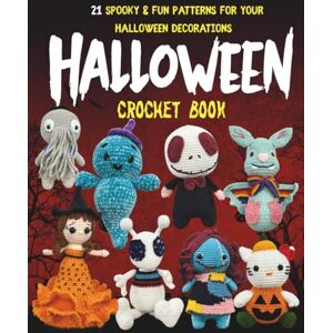 GARCIA, TOBIAS Halloween Crochet Book: 21 Spooky & Fun Patterns for Your Halloween Decorations GARCIA, TOBIAS Halloween Crochet Book: 21 Spooky & Fun Patterns for Your Halloween Decorations