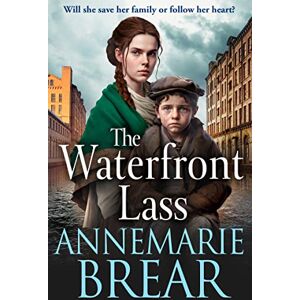 AnneMarie Brear The Waterfront Lass: A gritty historical saga from (The Waterfront Women, 1) AnneMarie Brear The Waterfront Lass: A gritty historical saga from (The Waterfront Women, 1)