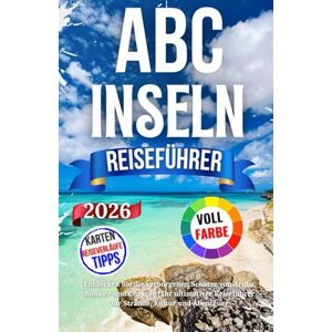 Nils, Jakob Abc Inseln Reiseführer 2026: Entdecken Sie die verborgenen Schätze von Aruba, Bonaire und Curaçao Ihr ultimativer Reiseführer für Strände, Kultur und Abenteuer Nils, Jakob Abc Inseln Reiseführer 2026: Entdecken Sie die verborgenen Schätze von Aruba, Bonaire und Curaçao Ihr ultimativer Reiseführer für Strände, Kultur und Abenteuer