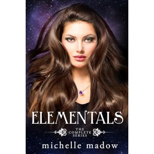 Madow, Michelle Elementals: The Complete Series Madow, Michelle Elementals: The Complete Series