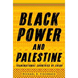 Fischbach, Michael R. Black Power and Palestine: Transnational Countries of Color (Stanford Studies in Comparative Race and Ethnicity) Fischbach, Michael R. Black Power and Palestine: Transnational Countries of Color (Stanford Studies in Comparative Race and Ethnicity)