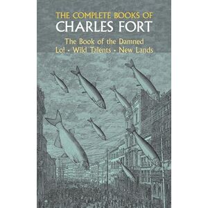 Fort, Charles The Complete Books of Charles Fort (Dover Occult) Fort, Charles The Complete Books of Charles Fort (Dover Occult)