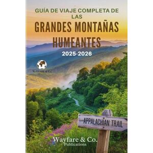Publications, Wayfare and Co. GUÍA DE VIAJE COMPLETA DE LAS GRANDES MONTAÑAS HUMEANTES 2025–2026: Senderos ocultos, vistas eternas y el alma de los Apalaches (Serie de Guías de Viaje de Wayfare & Co.) Publications, Wayfare and Co. GUÍA DE VIAJE COMPLETA DE LAS GRANDES MONTAÑAS HUMEANTES 2025–2026: Senderos ocultos, vistas eternas y el alma de los Apalaches (Serie de Guías de Viaje de Wayfare & Co.)