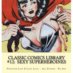 Syndicate, Fox Features Classic Comics Library #12: Sexy Superheroines: Phantom Lady & Lady Luck All Stories No Ads Syndicate, Fox Features Classic Comics Library #12: Sexy Superheroines: Phantom Lady & Lady Luck All Stories No Ads