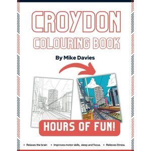 Davies, Mr Michael The Croydon Colouring Book: Unveil the Beauty of Croydon Through Colour for children and adults Davies, Mr Michael The Croydon Colouring Book: Unveil the Beauty of Croydon Through Colour for children and adults