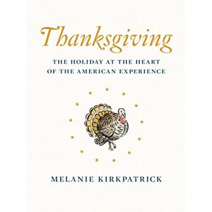 Encounter Books Thanksgiving: The Holiday at the Heart of the American Experience Encounter Books Thanksgiving: The Holiday at the Heart of the American Experience