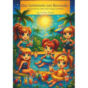 Bright, Amalia Das Geheimnis von Bermuda: Eine glitzer-magische Sommergeschichte für alle Mädchen, die mutig, neugierig und einzigartig sind.: Perfekt für den ... geeignet. (Magic Friendship Coloring Books) Bright, Amalia Das Geheimnis von Bermuda: Eine glitzer-magische Sommergeschichte für alle Mädchen, die mutig, neugierig und einzigartig sind.: Perfekt für den ... geeignet. (Magic Friendship Coloring Books)
