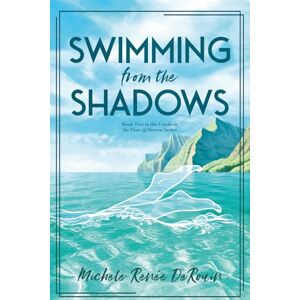 DeRouin, Michele Renee Swimming from the Shadows (Cracks in the Floor of Heaven) DeRouin, Michele Renee Swimming from the Shadows (Cracks in the Floor of Heaven)