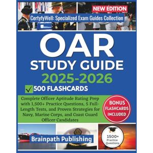Publishing, Brainpath OAR STUDY GUIDE 2025-2026: Complete Officer Aptitude Rating Prep with 1,500+ Practice Questions, 5 Full-Length Tests, and Proven Strategies for Navy, ... Specialized Exam Guides Collection) Publishing, Brainpath OAR STUDY GUIDE 2025-2026: Complete Officer Aptitude Rating Prep with 1,500+ Practice Questions, 5 Full-Length Tests, and Proven Strategies for Navy, ... Specialized Exam Guides Collection)