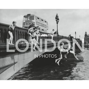 Times Books The Times London in Photos: A history of the nation’s capital through the camera lens Times Books The Times London in Photos: A history of the nation’s capital through the camera lens