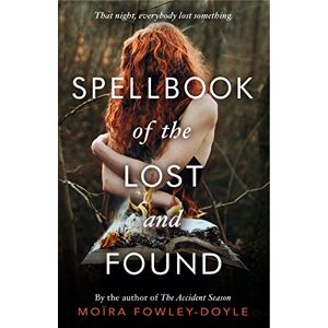 Fowley-Doyle, Moira Spellbook of the Lost and Found Fowley-Doyle, Moira Spellbook of the Lost and Found