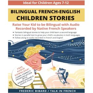 Bibard, Frederic Bilingual French-English Children Stories: Raise your kid to be bilingual with free audio recorded by native French speakers: 2 (French for Kids Learning Stories) Bibard, Frederic Bilingual French-English Children Stories: Raise your kid to be bilingual with free audio recorded by native French speakers: 2 (French for Kids Learning Stories)