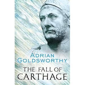 Goldsworthy, Adrian The Fall of Carthage: The Punic Wars 265-146BC (W&N Military) Goldsworthy, Adrian The Fall of Carthage: The Punic Wars 265-146BC (W&N Military)