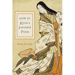 Columbia University Press How to Read a Japanese Poem Columbia University Press How to Read a Japanese Poem