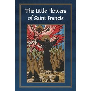 Hudleston, Dom Roger Selections from The Little Flowers of Saint Francis of Assisi Hudleston, Dom Roger Selections from The Little Flowers of Saint Francis of Assisi