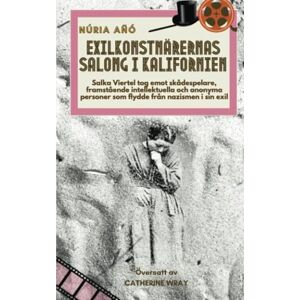 Añó, Núria Exilkonstnärernas salong i Kalifornien: Salka Viertel tog emot skådespelare och intellektuella som flydde från nazismen i sin exil Añó, Núria Exilkonstnärernas salong i Kalifornien: Salka Viertel tog emot skådespelare och intellektuella som flydde från nazismen i sin exil