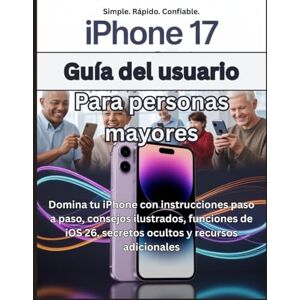 Brooks, David P. iPhone 17 Guía del usuario Para personas mayores: Domina tu iPhone con instrucciones paso a paso, consejos ilustrados, funciones de iOS 26, secretos ocultos y recursos adicionales. Brooks, David P. iPhone 17 Guía del usuario Para personas mayores: Domina tu iPhone con instrucciones paso a paso, consejos ilustrados, funciones de iOS 26, secretos ocultos y recursos adicionales.