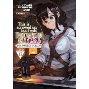 Ashi This Is Screwed Up, but I Was Reincarnated as a GIRL in Another World! (Manga) Vol. 8 Ashi This Is Screwed Up, but I Was Reincarnated as a GIRL in Another World! (Manga) Vol. 8