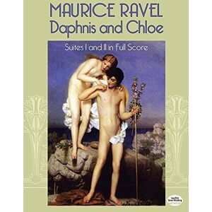 Various Maurice Ravel Daphnis And Chloe Suites I And Ii (Score) Orch: Suites I and II in Full Score (Dover Orchestral Scores) Various Maurice Ravel Daphnis And Chloe Suites I And Ii (Score) Orch: Suites I and II in Full Score (Dover Orchestral Scores)