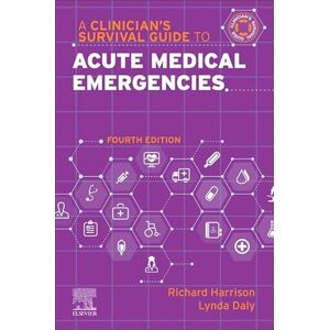 Harrison MD FRCP, Richard A Clinician's Survival Guide to Acute Medical Emergencies (A Nurse's Survival Guide) Harrison MD FRCP, Richard A Clinician's Survival Guide to Acute Medical Emergencies (A Nurse's Survival Guide)