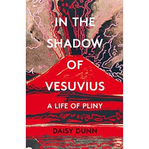 Daisy Tech In the Shadow of Vesuvius: A Life of Pliny. A Literary Biography of the Two Great Romans Daisy Tech In the Shadow of Vesuvius: A Life of Pliny. A Literary Biography of the Two Great Romans
